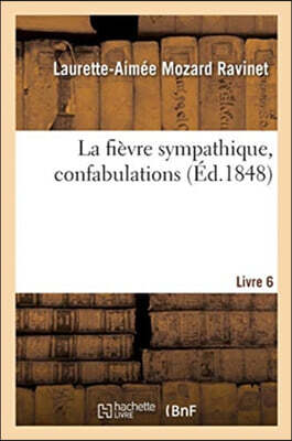 La fièvre sympathique, confabulations. Livre 6: suite des Mémoires d'une créole du Port-au-Prince
