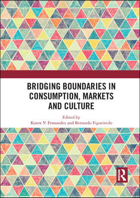 Bridging Boundaries in Consumption, Markets and Culture