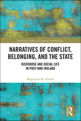 Narratives of Conflict, Belonging, and the State: Discourse and Social Life in Post-War Ireland