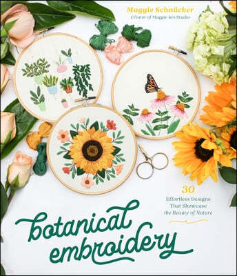 Botanical Embroidery: 30 Effortless Designs That Showcase the Beauty of Nature