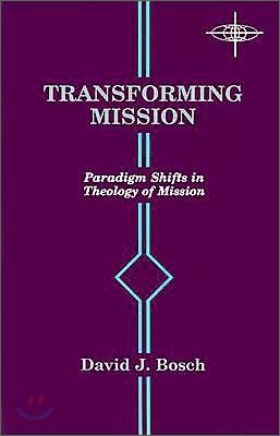 Transforming Mission: Paradigm Shifts in Theology of Mission