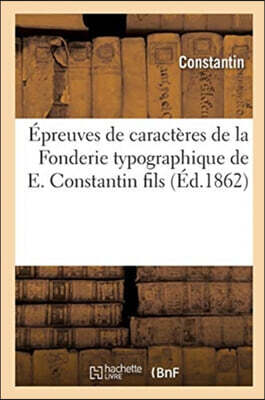 Épreuves de caractères de la Fonderie typographique de E. Constantin fils: ancienne maison Constantin aîné