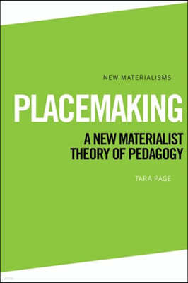 Placemaking: A New Materialist Theory of Pedagogy