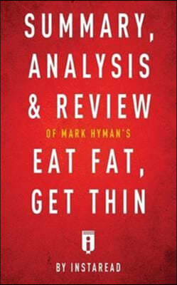 Summary, Analysis & Review of Mark Hyman's Eat Fat, Get Thin by Instaread