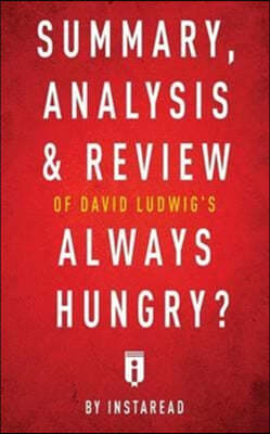 Summary, Analysis & Review of David Ludwig's Always Hungry? by Instaread