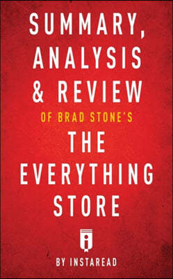 Summary, Analysis & Review of Brad Stone's The Everything Store by Instaread