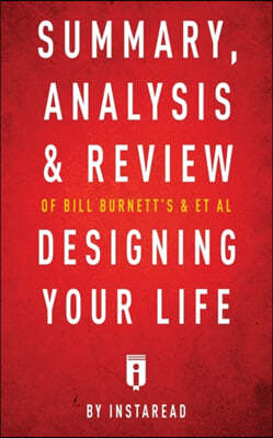 Summary, Analysis & Review of Bill Burnett's & Dave Evans's Designing Your Life by Instaread