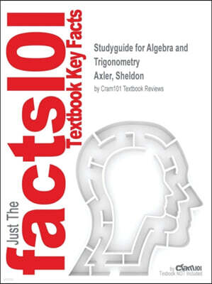 Studyguide for Algebra and Trigonometry by Axler, Sheldon, ISBN 9780470585795