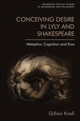 Conceiving Desire in Lyly and Shakespeare