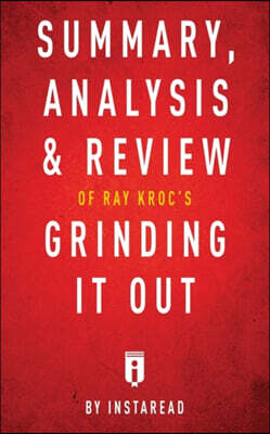 Instaread Summary, Analysis & Review of Ray Kroc's Grinding It Out with Robert Anderson by Instaread