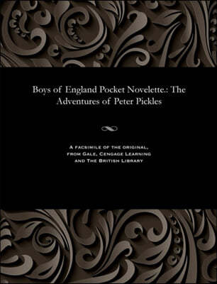 Boys of England Pocket Novelette.: The Adventures of Peter Pickles