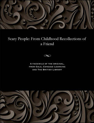 Scary People: From Childhood Recollections of a Friend
