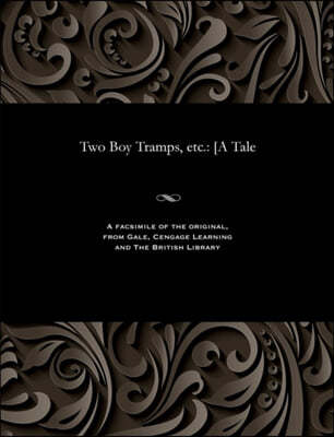 Two Boy Tramps, Etc.: [a Tale