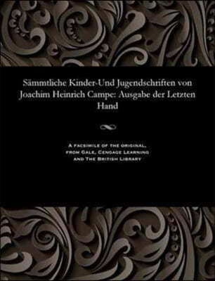S?mmtliche Kinder-Und Jugendschriften Von Joachim Heinrich Campe: Ausgabe Der Letzten Hand