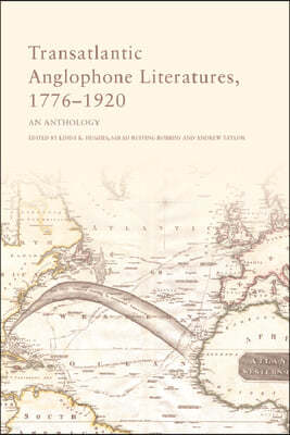 Transatlantic Anglophone Literatures, 1776-1920: An Anthology