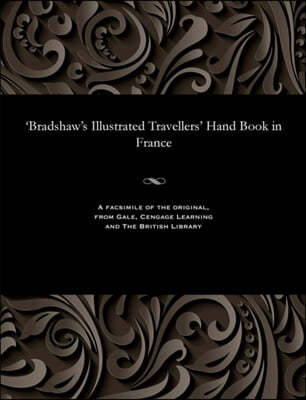 'bradshaw's Illustrated Travellers' Hand Book in France