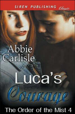 Luca's Courage [The Order of the Mist 4] (Siren Publishing Classic)