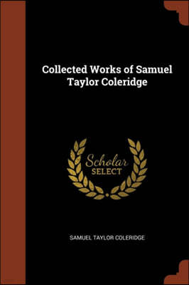 Pinnacle Press Collected Works of Samuel Taylor Coleridge