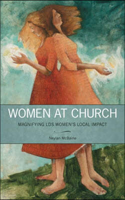 Women at Church: Magnifying LDS Women's Local Impact