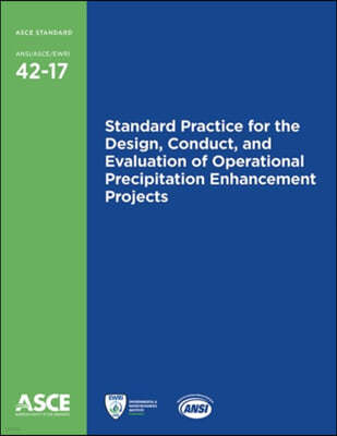 Standard Practice for the Design, Conduct, and Evaluation of Operational Precipitation Enhancement Projects (42-17)