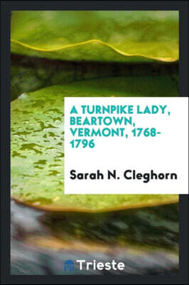 A Turnpike Lady, Beartown, Vermont, 1768-1796