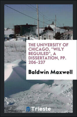 The University of Chicago, Wily Beguiled, a Dissertation, Pp. 206-237