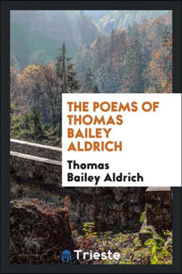 The Poems of Thomas Bailey Aldrich - 예스24