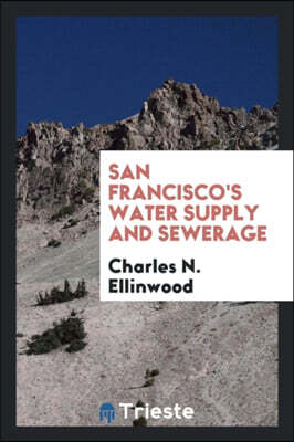 Trieste Publishing San Francisco's Water Supply and Sewerage