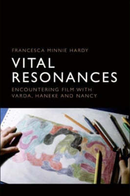 Vital Resonances: Encountering Film with Varda, Haneke and Nancy