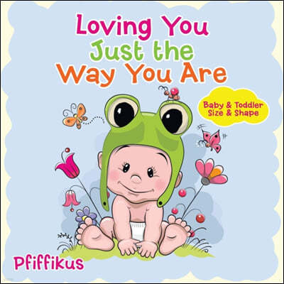 Loving You Just the Way You Are Baby & Toddler Size & Shape