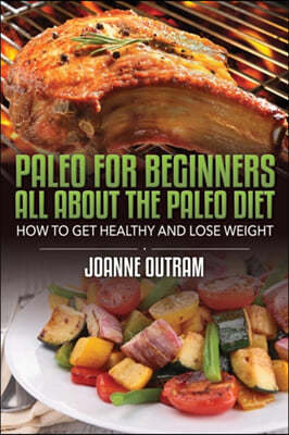 Paleo for Beginners: All about the Paleo Diet