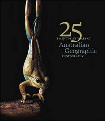 25 Years of Australian Geographic Photography - Special Ed