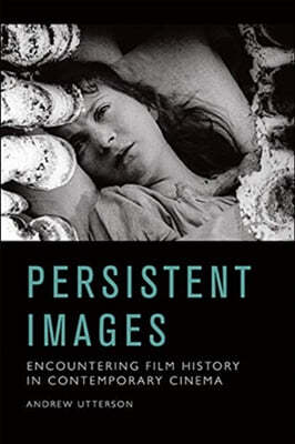 Persistent Images: Encountering Film History in Contemporary Cinema
