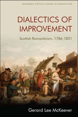 Dialectics of Improvement: Scottish Romanticism, 1786-1831