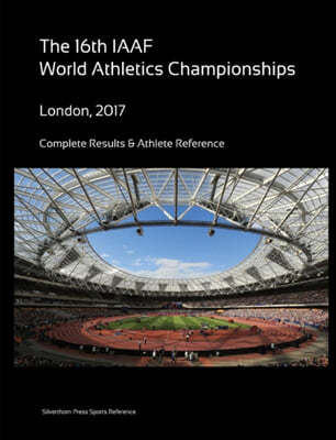 16th World Athletics Championships - London 2017. Complete Results & Athlete Reference