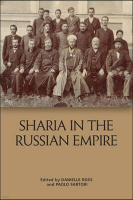 Shar??a in the Russian Empire: The Reach and Limits of Islamic Law in Central Eurasia, 1550-1917