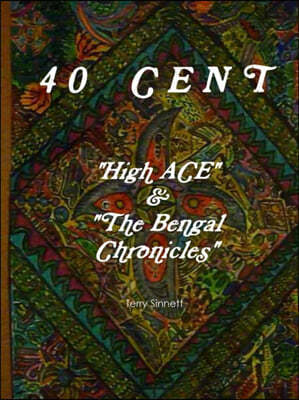 40 CENT "High ACE & the Bengal Chronicles"