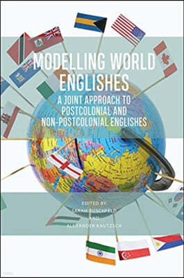 Modelling World Englishes: A Joint Approach to Postcolonial and Non-Postcolonial Varieties