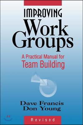 Improving Work Groups: A Practical Manual for Team Building