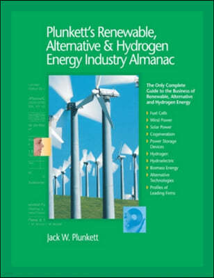 Plunkett's Renewable, Alternative & Hydrogen Energy Industry Almanac 2007