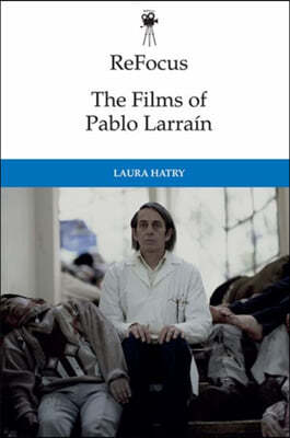 Refocus: The Films of Pablo Larrain