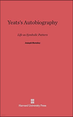 Yeats's Autobiography: Life as Symbolic Pattern