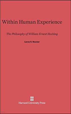 Within Human Experience: The Philosophy of William Ernest Hocking