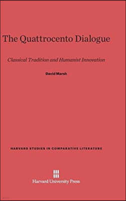 The Quattrocento Dialogue: Classical Tradition and Humanist Innovation