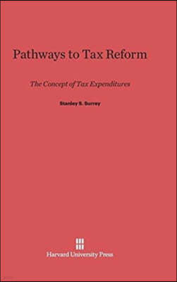Pathways to Tax Reform: The Concept of Tax Expenditures