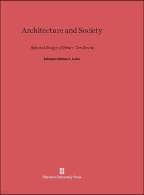 Architecture and Society: Selected Essays of Henry Van Brunt