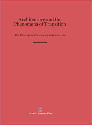 Architecture and the Phenomena of Transition: The Three Space Conceptions in Architecture