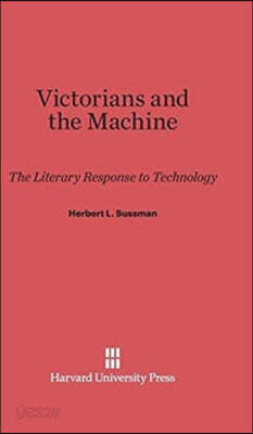 Victorians and the Machine: The Literary Response to Technology