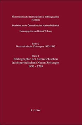 OEsterreichische Retrospektive Bibliographie, Band 1, Bibliographie der oesterreichischen (nichtperiodischen) Neuen Zeitungen 1492-1705