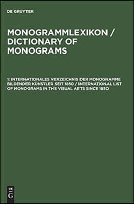 Internationales Verzeichnis der Monogramme bildender Kunstler seit 1850 / International List of Monograms in the Visual Arts since 1850